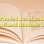 Fully Funded Scholarships for International Students in 2025